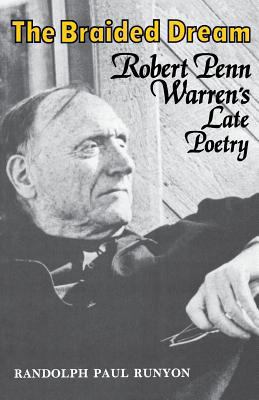 The Braided Dream: Robert Penn Warren's Late Po... 0813154294 Book Cover