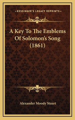 A Key To The Emblems Of Solomon's Song (1861) 1169007082 Book Cover