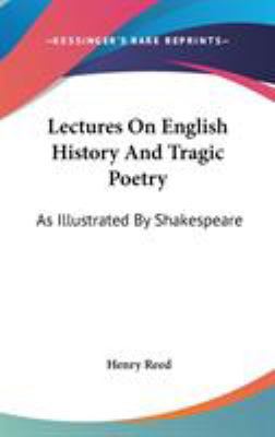 Lectures On English History And Tragic Poetry: ... 0548182442 Book Cover