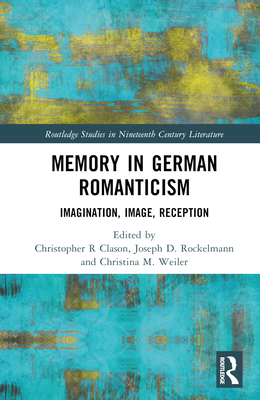 Memory in German Romanticism: Imagination, Imag... 1032319844 Book Cover