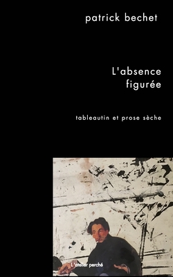L'absence figur?e [French] 1034503499 Book Cover