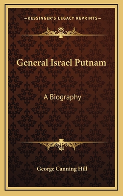 General Israel Putnam: A Biography 1163850802 Book Cover