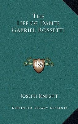 The Life of Dante Gabriel Rossetti 1163208698 Book Cover