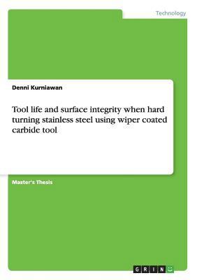 Tool life and surface integrity when hard turni... 3656193231 Book Cover