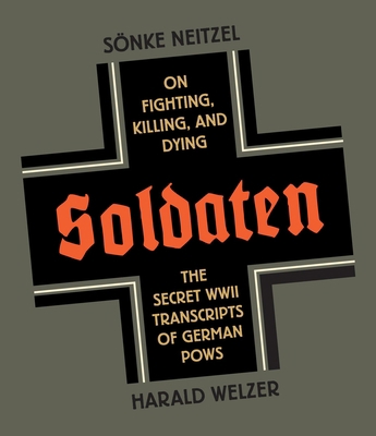 Soldaten: On Fighting, Killing, and Dying: The ... 1611749050 Book Cover