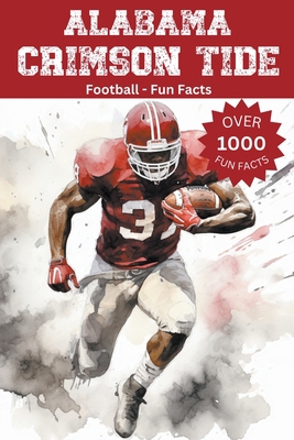 Alabama Crimson Tide Football Fun Facts B0CHPXJPK5 Book Cover