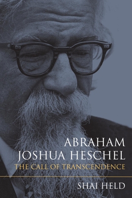 Abraham Joshua Heschel: The Call of Transcendence 0253011264 Book Cover