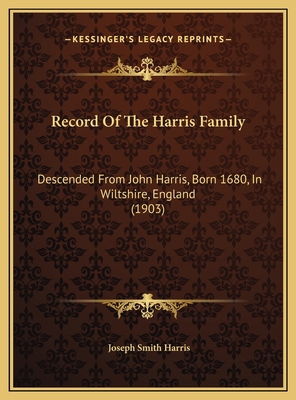 Record Of The Harris Family: Descended From Joh... 1169712088 Book Cover