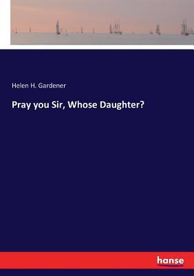 Pray you Sir, Whose Daughter? 3337275184 Book Cover