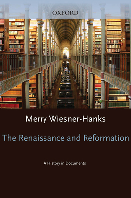 Renaissance and Reformation: A History in Docum... 0195308891 Book Cover