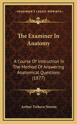 The Examiner in Anatomy: A Course of Instructio... 1165182084 Book Cover