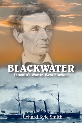 Blackwater: Lincoln's War in West Florida 195851733X Book Cover