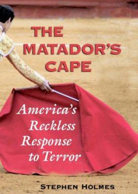 The Matador's Cape: America's Reckless Response... B01E1TJ9ZM Book Cover
