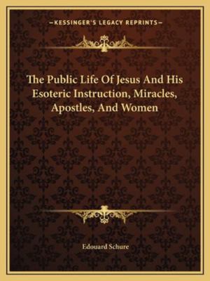 The Public Life Of Jesus And His Esoteric Instr... 1162847077 Book Cover