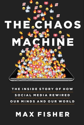 The Chaos Machine: The Inside Story of How Soci... 031670332X Book Cover