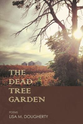 The Dead Tree Garden: Poems B0FQCXKYK4 Book Cover