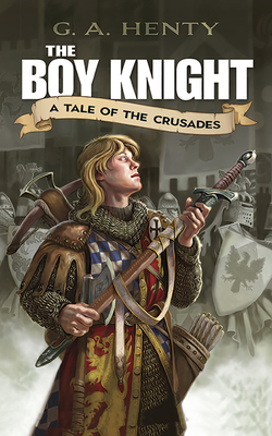The Boy Knight: A Tale of the Crusades 0486448037 Book Cover