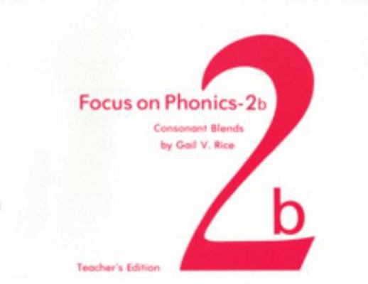 Focus on Phonics-2B: Consonant Blends/Teacher's... 0883364506 Book Cover