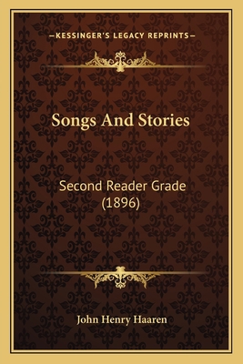 Songs And Stories: Second Reader Grade (1896) 1164837389 Book Cover