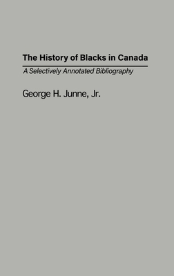 The History of Blacks in Canada: A Selectively ... 0313322929 Book Cover