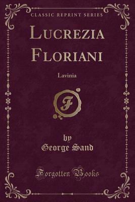 Lucrezia Floriani: Lavinia (Classic Reprint) [French] 1332655181 Book Cover