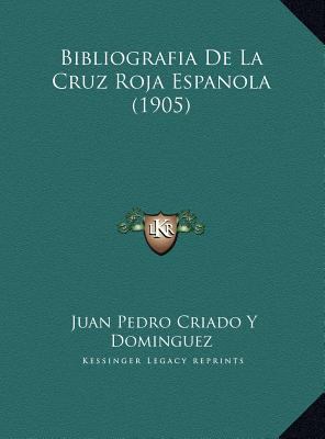 Bibliografia De La Cruz Roja Espanola (1905) [Spanish] 1169762832 Book Cover