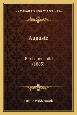 Auguste: Ein Lebensbild (1865) [German] 116659209X Book Cover