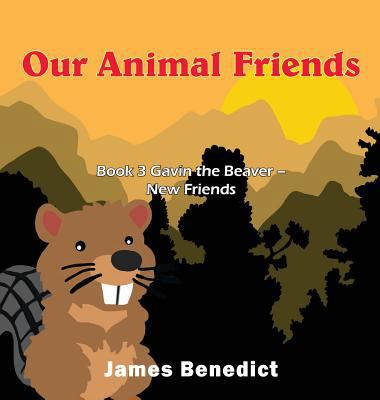 Our Animal Friends: Book 3 Gavin the Beaver - N... 195025674X Book Cover