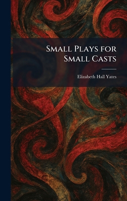 Small Plays for Small Casts 1025988035 Book Cover