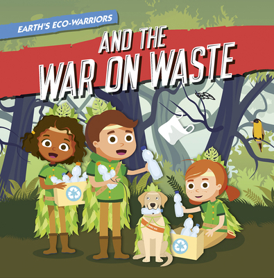 Earth's Eco-Warriors and the War on Waste B0CY3G4MG5 Book Cover