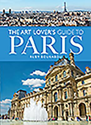 The Art Lover's Guide to Paris 152673365X Book Cover