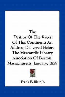 The Destiny Of The Races Of This Continent: An ... 1163748226 Book Cover