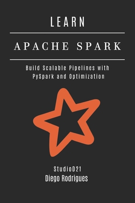 Learn Apache Spark: Build Scalable Pipelines wi... B0FFN5ZXQ9 Book Cover