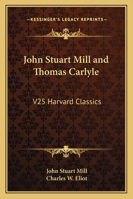 John Stuart Mill and Thomas Carlyle: V25 Harvar... 1162627239 Book Cover