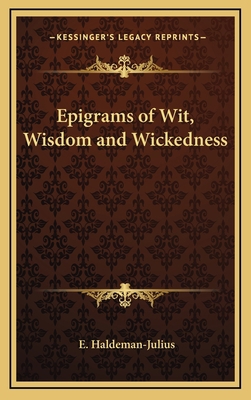 Epigrams of Wit, Wisdom and Wickedness 1168674905 Book Cover