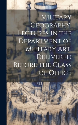 Military Geography. Lectures in the Department ... 1019844299 Book Cover