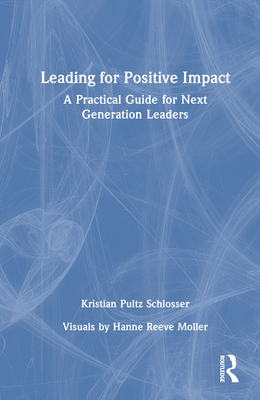 Leading for Positive Impact: A Practical Guide ... 1041070497 Book Cover