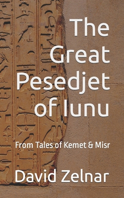 The Great Pesedjet of Iunu: From Tales of Kemet... B0C7T1MLD3 Book Cover
