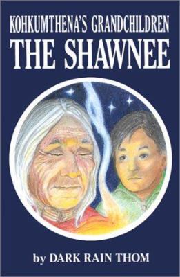 The Shawnee: Kokhumthena's Grandchildren 1878208535 Book Cover