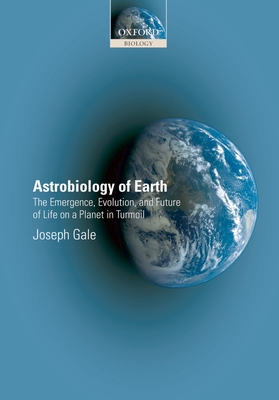 Astrobiology of Earth: The Emergence, Evolution... 0199205817 Book Cover