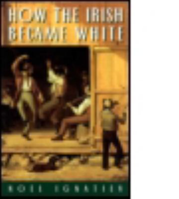 How the Irish Became White 0415918251 Book Cover