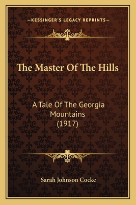 The Master Of The Hills: A Tale Of The Georgia ... 1165116022 Book Cover