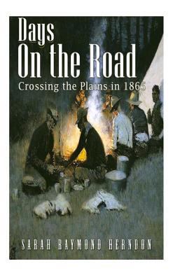 Days on the Road, Crossing the Plains in 1865 1534634355 Book Cover