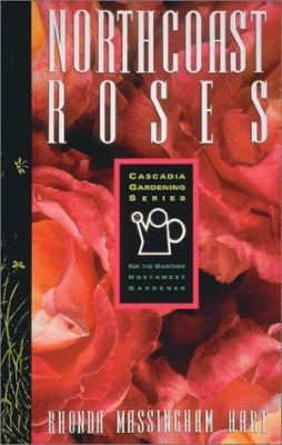 North Coast Roses: For the Maritime Northwest G... 0912365765 Book Cover