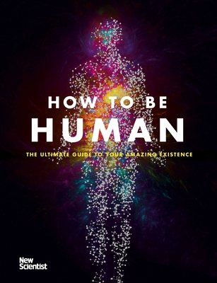 How to Be Human: Consciousness, Language and 48... 1473658705 Book Cover