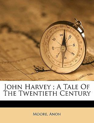 John Harvey; A Tale of the Twentieth Century 1172142149 Book Cover