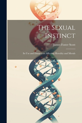 The Sexual Instinct: Its use and Dangers as Aff... 1022134183 Book Cover