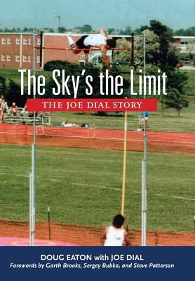 The Sky's the Limit: The Joe Dial Story 0999460706 Book Cover