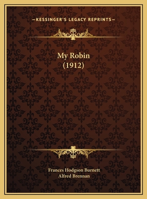 My Robin (1912) 1169637760 Book Cover