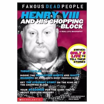 Henry the VIII and His Chopping Block (Famous D... 0439211255 Book Cover